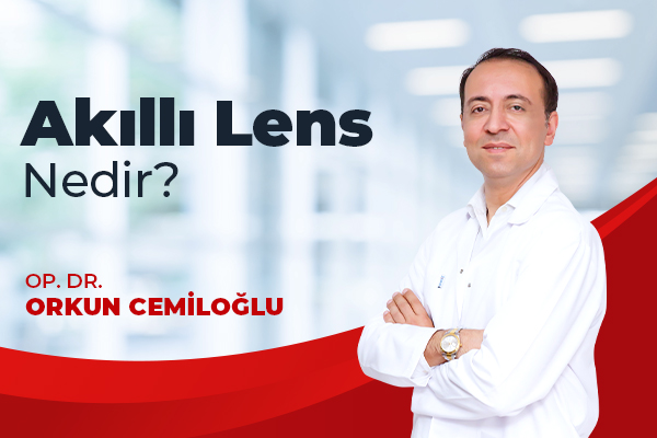 Akıllı Lens Nedir? | Op.Dr. Orkun Cemiloğlu